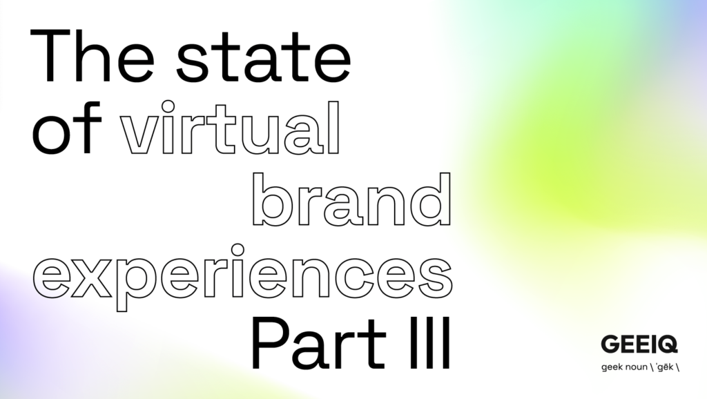State of Virtual Brand Experiences Part III Thumbnail